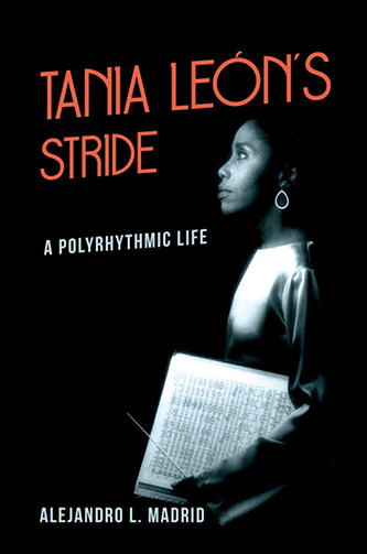 Cover of <em>Tania León’s Stride: A Polyrhythmic Life</em>