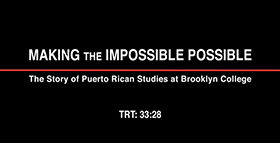 Making the Impossible Possible: The Story of Puerto Rican Studies in Brooklyn College
