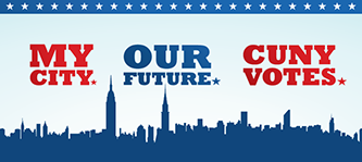 My City. Our Future. CUNY Votes. My City. Our Future. CUNY Votes.