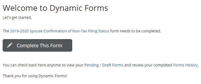 Image of the welcome screen after logging in to the Dynamic Forms manual account. It shows the name of the form and a large gray rectangular button with the words Complete This Form. On the bottom there is a note with a link to check the status.
