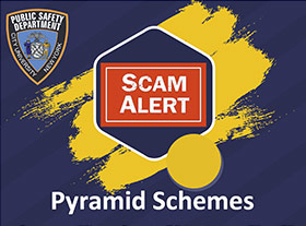Scam Alert - Pyramid Schemes Scam Alert - Pyramid Schemes