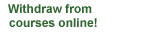 Withdraw from courses online