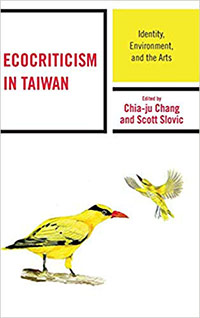 <em>Ecocriticism in Taiwan: Identity, Environment, and the Arts</em> by Chia-ju Chang