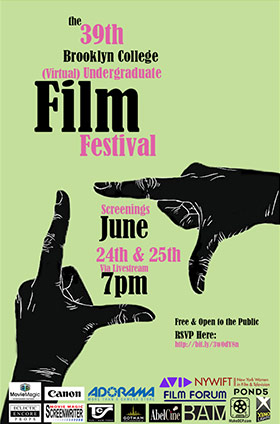 The 39th Annual Brooklyn College Undergraduate Film Festival The 39th Annual Brooklyn College Undergraduate Film Festival